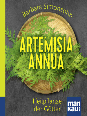 cover image of Artemisia annua--Heilpflanze der Götter. Das Hörbuch
